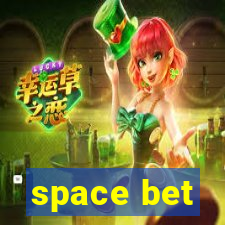 space bet